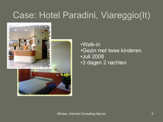 Case: Hotel Paradini, Viareggio(It) Walk-in Gezin met twee kinderen Juli 2008 3 dagen 2 nachten 