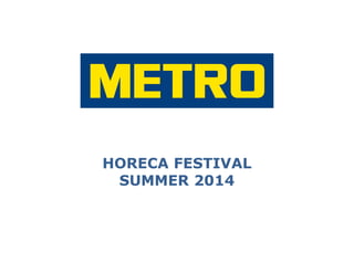 HORECA FESTIVAL
SUMMER 2014
 