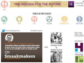 ©

THE AGENDA FOR THE FUTURE

@nicodingemans

#healthcuisine

met

Gertjan Kiers
&
Mieke Snoek

 