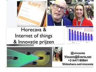 Horecava & 
Internet of things  
& Innovatie prijzen
 