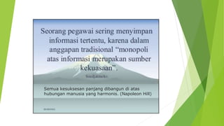 Semua kesuksesan panjang dibangun di atas
hubungan manusia yang harmonis. (Napoleon Hill)
 