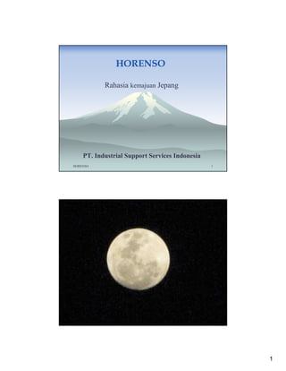 1
HORENSO 1
HORENSO
Rahasia kemajuan Jepang
PT. Industrial Support Services Indonesia
HORENSO 2
 