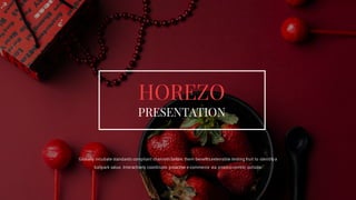 PRESENTATION
HOREZO
Globally incubate standards compliant channelsbefore them benefitsextensible testing fruit to identifya
ballpark value. Interactively coordinate proactive e-commerce via process-centric outside.
 