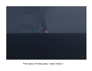 From about 10 miles away – dawn of Day 1
 