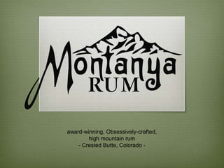 award-winning, Obsessively-crafted,
        high mountain rum
    - Crested Butte, Colorado -
 