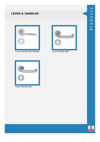 LEVER & HANDLES
Lever Handle Sets Designs Lever Handle Sets
Lever Handle Sets
Products
 