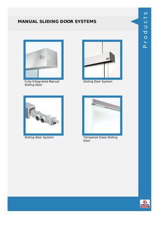 MANUAL SLIDING DOOR SYSTEMS
Fully Integrated Manual
Sliding Door
Sliding Door System
Sliding Door System Tempered Glass Sliding
Door
Products
 