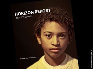 Horizon Report:  2009 K-12 Edition 