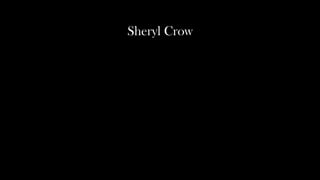 Sheryl Crow
 
