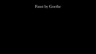 Faust by Goethe
 