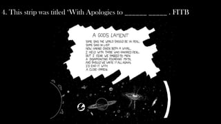 4. This strip was titled ‘With Apologies to ______ _____ . FITB
 