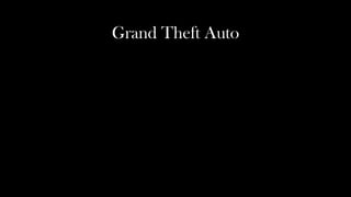 Grand Theft Auto
 