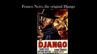 Franco Nero, the original Django
 
