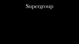 Supergroup
 