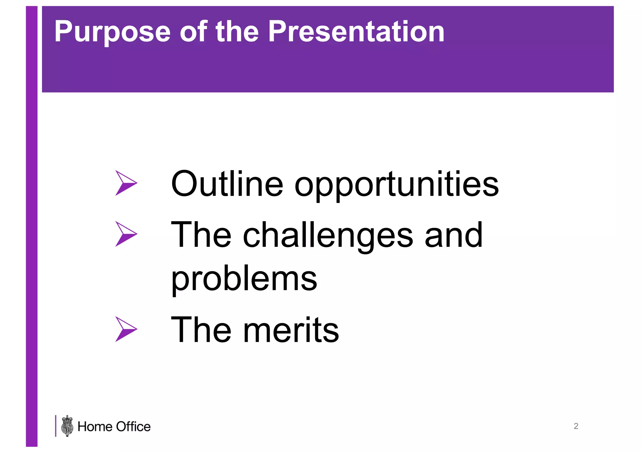 Purpose of the Presentation
Ø Outline opportunities
Ø The challenges and
problems
Ø The merits
2
 