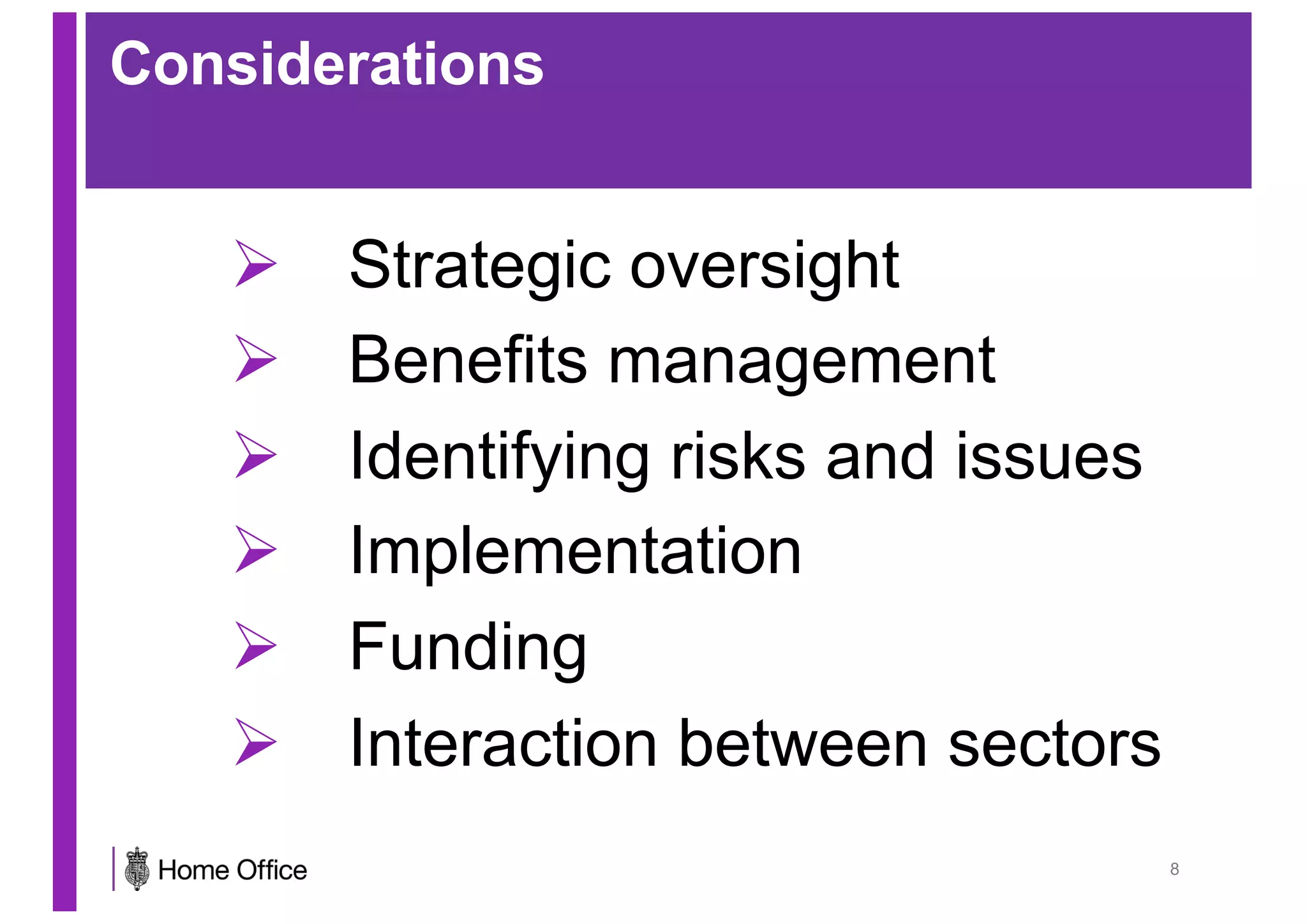 Considerations
Ø Strategic oversight
Ø Benefits management
Ø Identifying risks and issues
Ø Implementation
Ø Funding
Ø Interaction between sectors
8
 