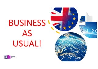 BUSINESS
AS
USUAL!
 