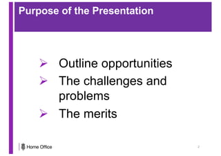 Purpose of the Presentation
Ø Outline opportunities
Ø The challenges and
problems
Ø The merits
2
 