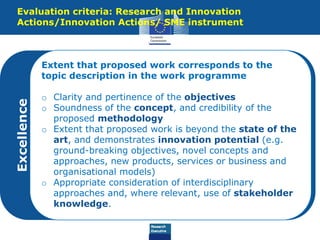 Extent that proposed work corresponds to the
topic description in the work programme
o Clarity and pertinence of the objec...