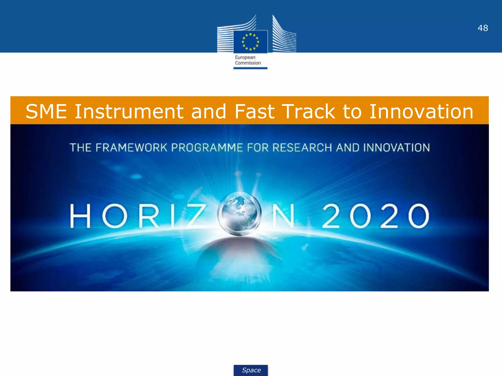 Space
48
SME Instrument and Fast Track to Innovation
 