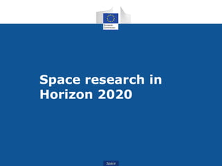 Space
Space research in
Horizon 2020
 