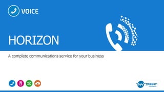 HORIZON
A complete communications service for your business
 