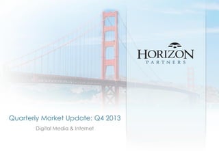 Digital Media & Internet
Quarterly Market Update: Q4 2013
 