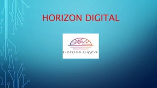 HORIZON DIGITAL
 