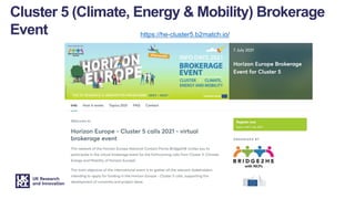 Cluster 5 (Climate, Energy & Mobility) Brokerage
Event https://he-cluster5.b2match.io/
 