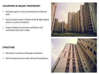 ELEVATIONS & FAÇADE TREATMENET 
• Elevation gives a very conventional residential 
look. 
• Due to severe warm climate white & light yellow 
colour is used in elevation. 
• Large windows to increase aesthetics and 
increased view from inside. 
STRUCTURE 
• Structure is purely earthquake resistance. 
• RCC framed structure with raft pile foundations. 
 