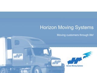 Horizon Moving Systems Moving customers through life! 