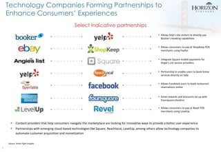 Technology Companies Forming Partnerships to
Enhance Consumers’ Experiences
Select indicative partnerships
 Allows Yelp’s...