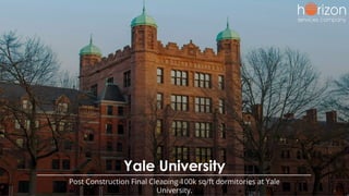 Yale University
Post Construction Final Cleaning 100k sq/ft dormitories at Yale
University.
 