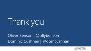 Thank you
Oliver Benson | @ollybenson
Dominic Cushnan | @domcushnan
 