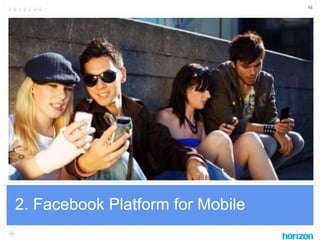 16




2. Facebook Platform for Mobile
 