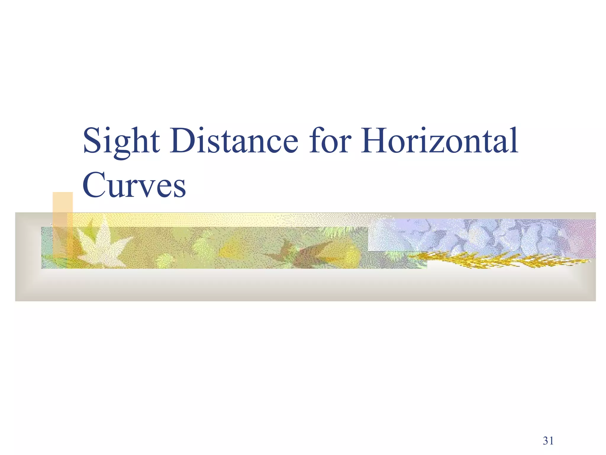 Sight Distance for Horizontal
Curves
31
 