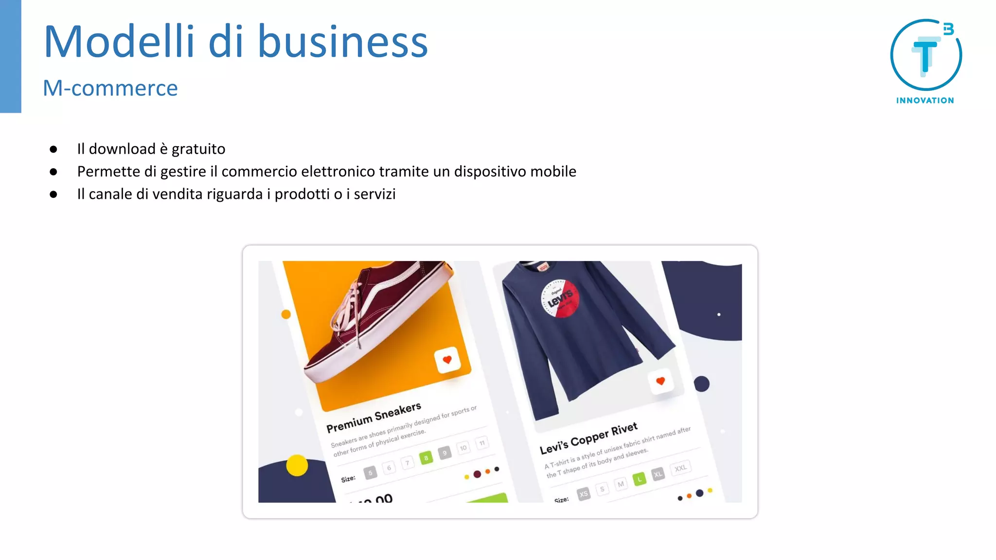● Il download è gratuito
● Permette di gestire il commercio elettronico tramite un dispositivo mobile
● Il canale di vendita riguarda i prodotti o i servizi
Modelli di business
M-commerce
 