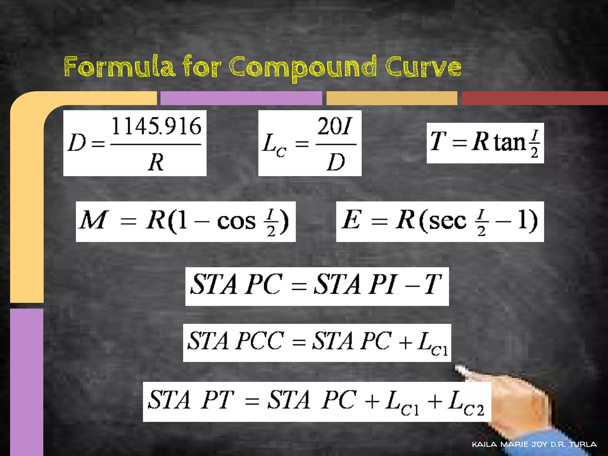 Formula for Compound Curve




                             kaila marie joy d.r. turla
 