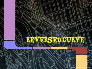 Reversed Curve



          kaila marie joy d.r. turla
 