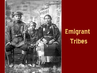 Emigrant
 Tribes
 