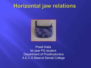 Preeti Kalia
     Ist year PG student
 Department of Prosthodontics
A.E.C.S Maaruti Dental College
 