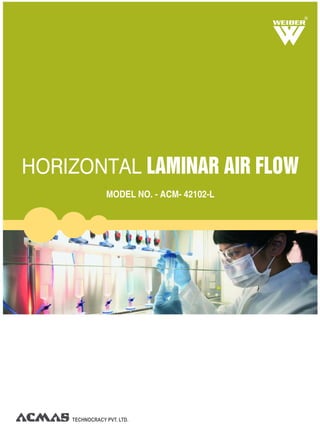 TECHNOCRACY PVT. LTD.
R
HORIZONTAL LAMINAR AIR FLOW
MODEL NO. - ACM- 42102-L
 