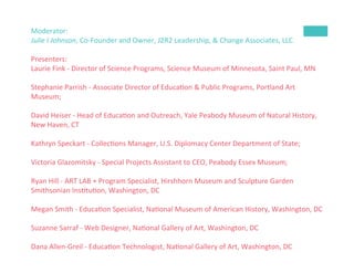 Moderator:	
  	
  
Julie	
  I	
  Johnson,	
  Co-­‐Founder	
  and	
  Owner,	
  J2R2	
  Leadership,	
  &	
  Change	
  Associ...