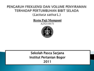 Restu Puji Mumpuni 
A252110171 
Sekolah Pasca Sarjana 
Institut Pertanian Bogor 
2011 
 