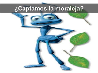 ¿Captamos la moraleja? 
