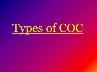 Types of COC
 