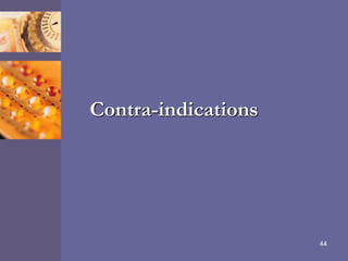 Contra-indications
44
 