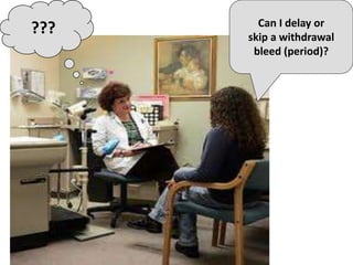 Can I delay or
skip a withdrawal
bleed (period)?
???
 