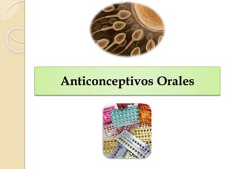Anticonceptivos Orales
 