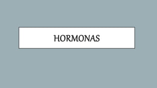 HORMONAS
 